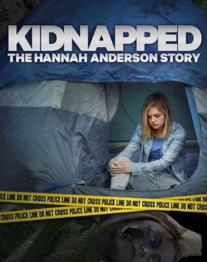 Фільм «Kidnapped: The Hannah Anderson Story» (2015)