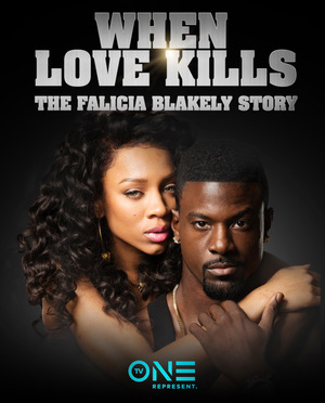 Фильм «When Love Kills: The Falicia Blakely Story» (2017)