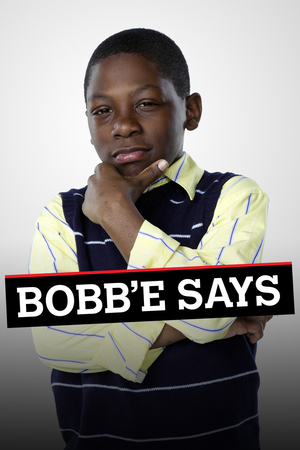 Серіал «Bobb'e Says» (2009)
