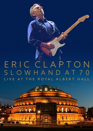 Фильм «Eric Clapton - Slowhand at 70: Live at the Royal Albert Hall» (2015)