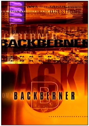 TV Show "BackBerner" (1999 &ndash; 2002)
