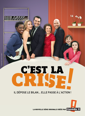 Сериал «C'est la crise» (2013)