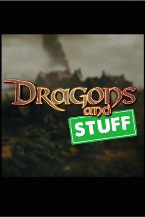 Сериал «Dragons and Stuff» (2017 – ...)