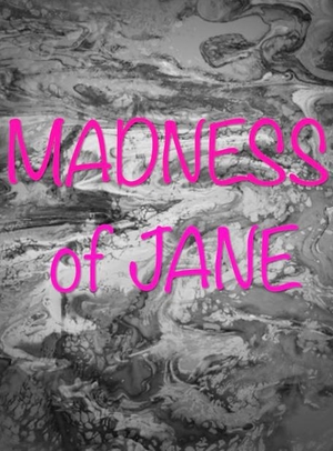 Фільм «The Madness of Jane» (2008)