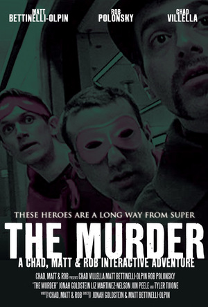 Фильм «The Murder: A Chad, Matt & Rob Interactive Adventure» (2009)