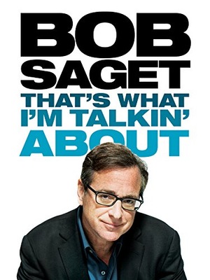 Фильм «Bob Saget: That's What I'm Talkin' About» (2013)