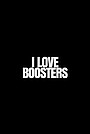 Фильм «I Love Boosters»