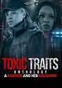 Фильм «Toxic Traits Anthology»