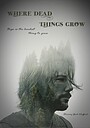 Фильм «Where Dead Things Grow»