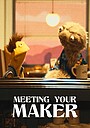 Фільм «Meeting Your Maker»