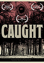Movie "C A U G H T" (2018)
