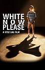 Фильм «White Now Please» (2022)